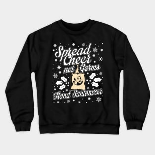 Spread Cheer Not Germs - Finest Hand SANTAnizer Crewneck Sweatshirt